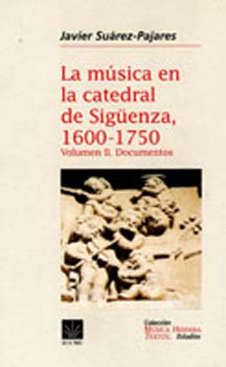 La música en la Catedral de Sigüenza (1600-1750). Volumen II